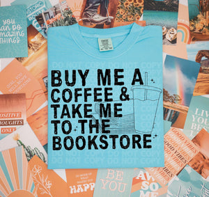 Buy Me Coffee And Take Me To The Bookstore Tee