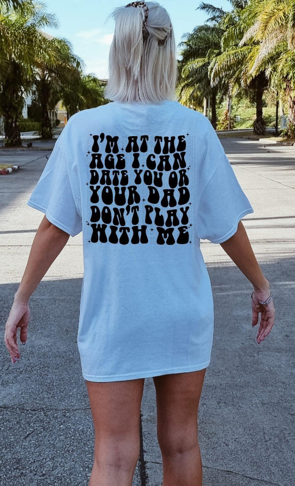 Date You Or Your Dad Tee