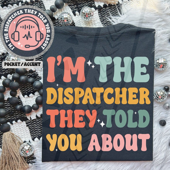 Dispatcher They Told You About Tee