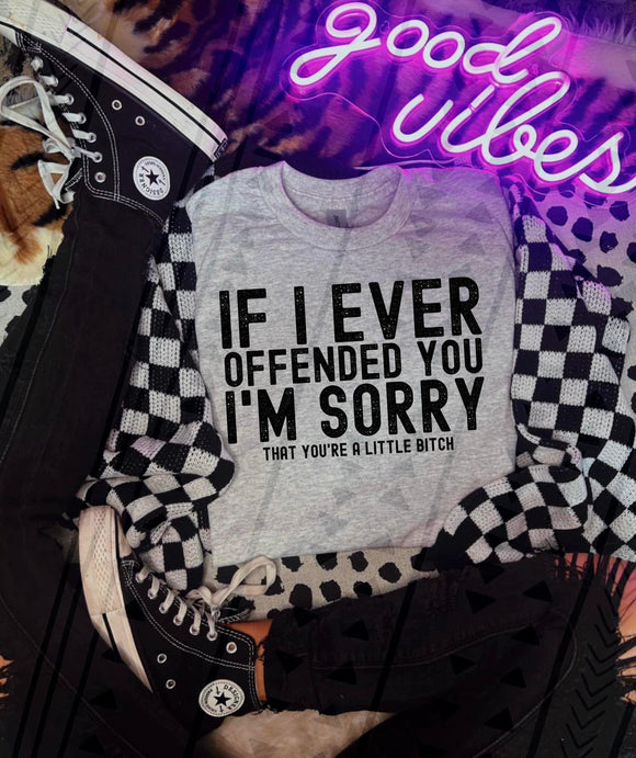 If I Ever Offended You Tee