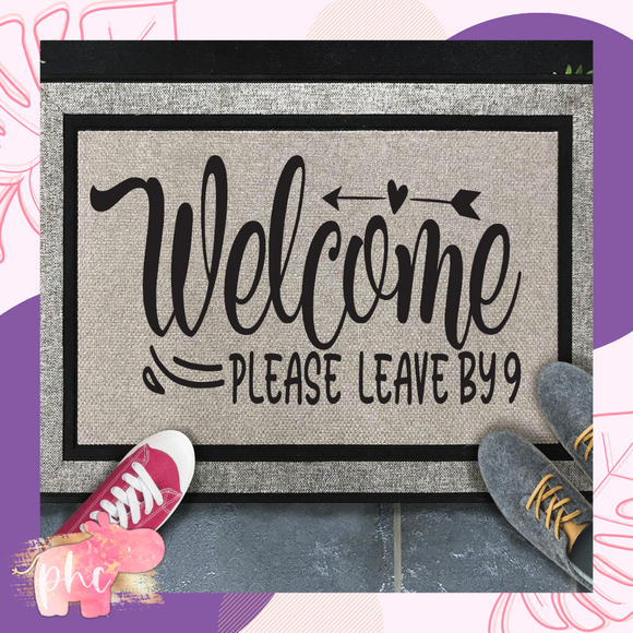 Welcome, Please leave by 9 Doormat