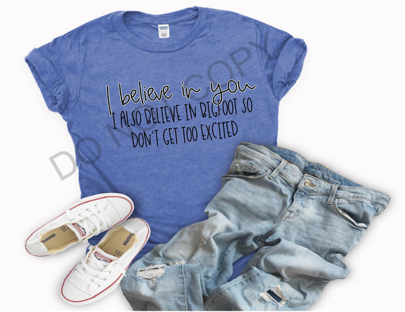 Believe In You And Bigfoot Tee