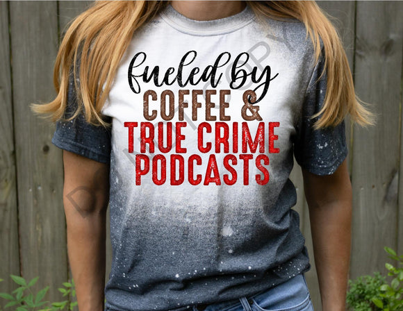 Coffee and True Crime Podcasts Tee