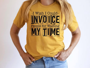 Invoice for Wasting Time Tee