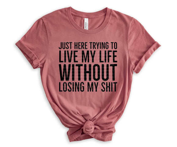 Live Life Without Losing My Shit Tee