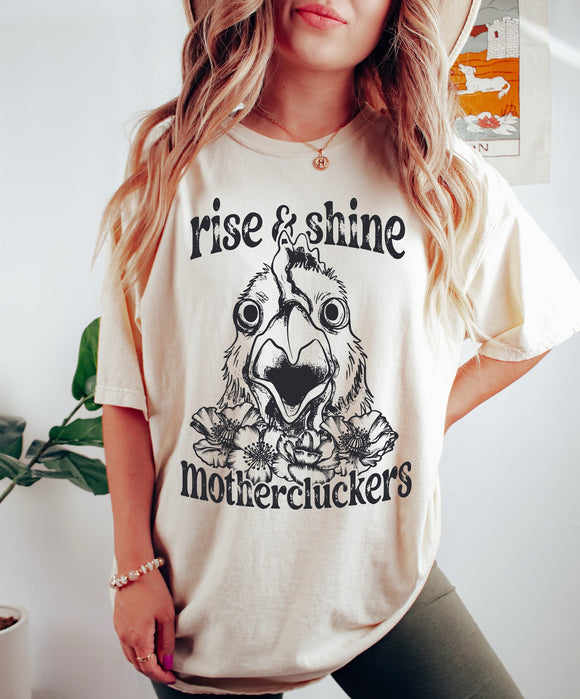 Rise And Shine MotherCluckers Tee
