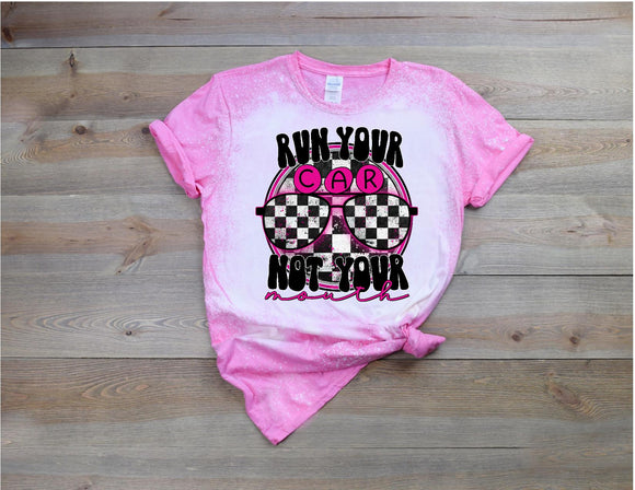 Run Your Car, Not Your Mouth Pink Design Tee